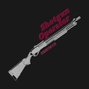 SHOTGUN OPERATOR T-Shirt