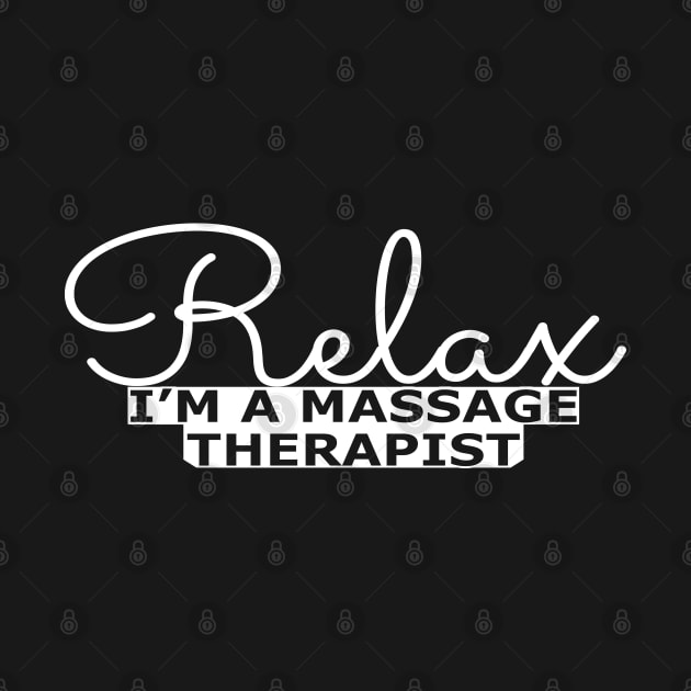 Massage Therapist - Relax I'm a massage therapist by KC Happy Shop