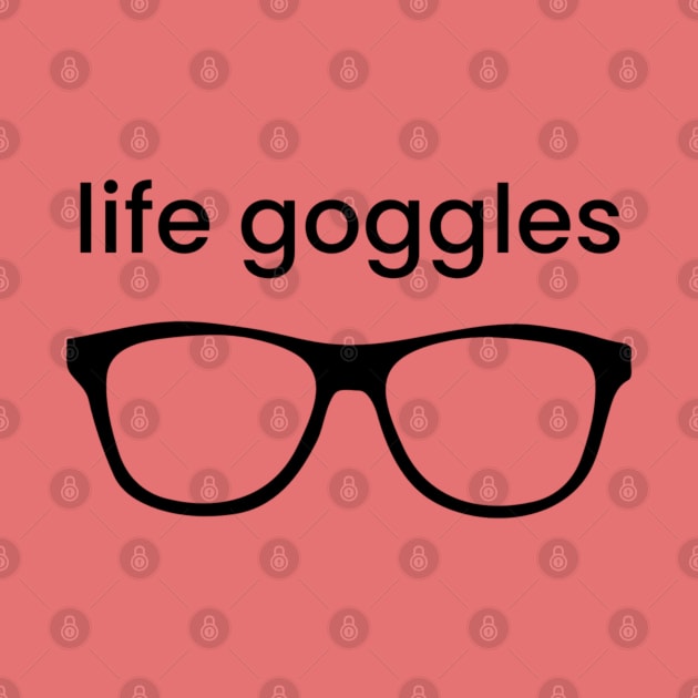 Life Goggles by Emma Lorraine Aspen