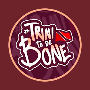 Trini To De Bone - Trinidad And Tobago T-Shirt
