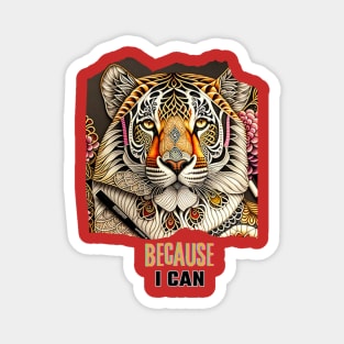 Because I can (embossed tiger) Magnet