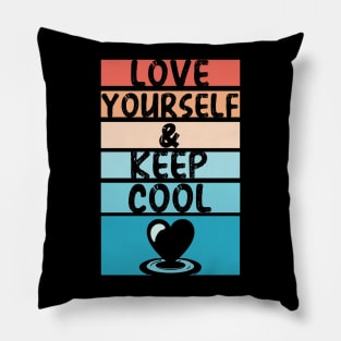 Love yourself and Keep Cool | believe in yourself | Keep calm and love yourself Pillow