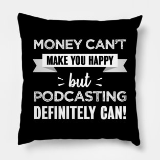 Podcasting makes you happy | Funny Gift for Podcaster Pillow