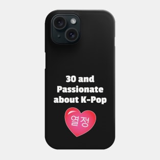 30 and Passionate for K-Pop Heart from WhatTheKpop Phone Case