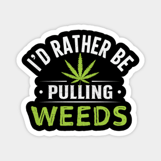 I'd Rather Be Pulling Weeds Magnet