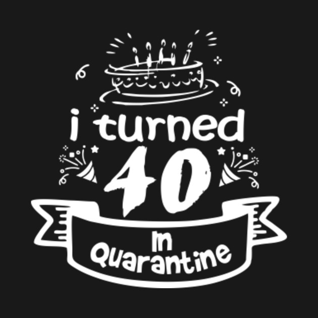 40th Birthday Gifts Idea In Quarantine 2020 40 Birthday