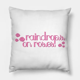 Sound of Music Raindrops on Roses Pillow
