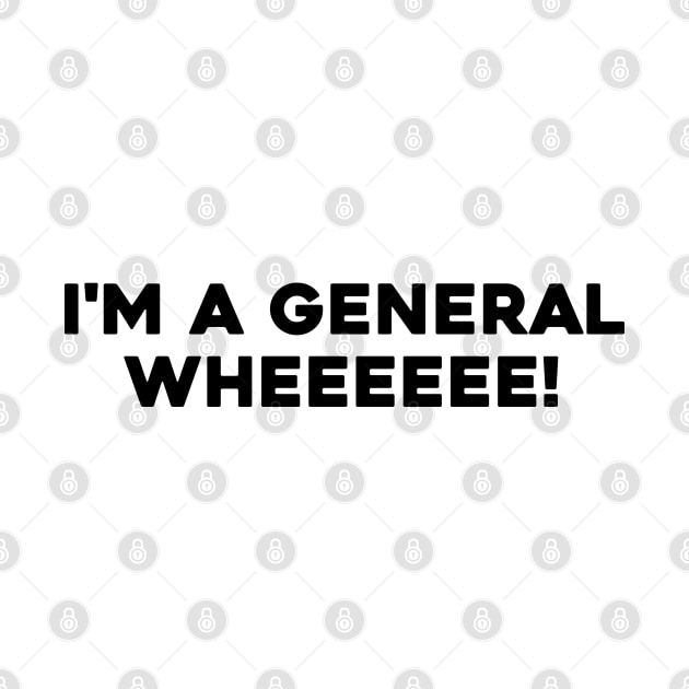 I'm a General by Solenoid Apparel