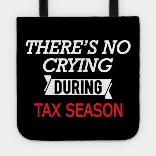 Tax Accountant - There's no crying during season Tote