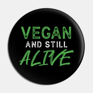 VEGAN and still ALIVE - Funny Message Pin