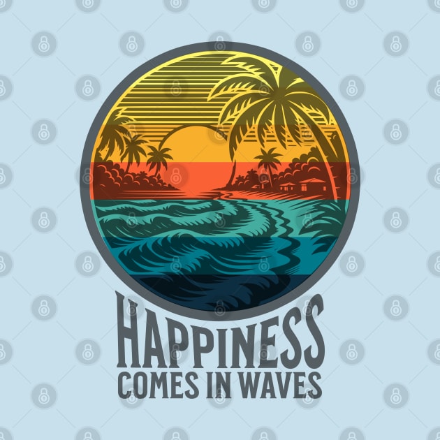 Happiness Comes in Waves by TravelTeezShop