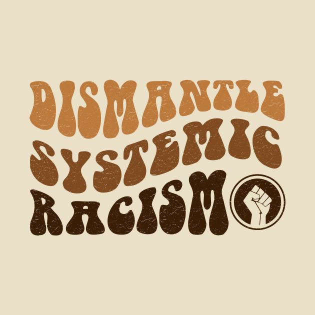 Dismantle Systemic Racism - Black History Month BLM by PunTime