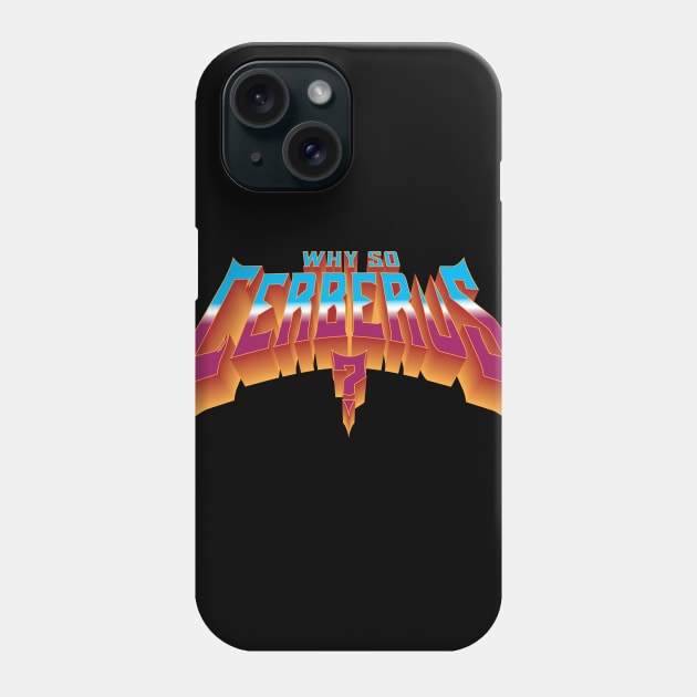 Why So Cerberus? 80's Metal Logo Phone Case by GeekStuffOG