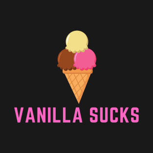 Vanilla Sucks Ice Cream BDSM Kink T-Shirt