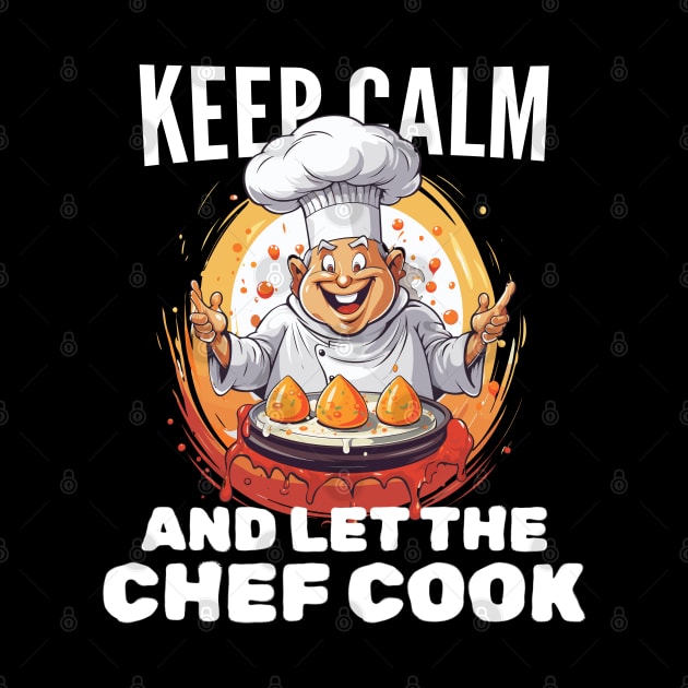 Keep calm and let the chef cook by mksjr