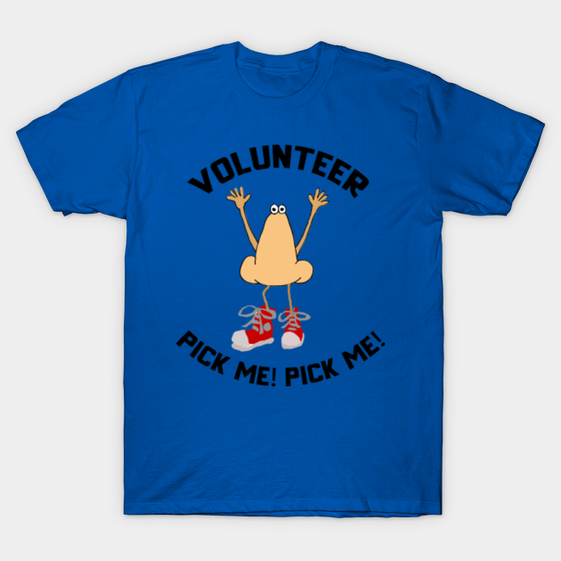 Discover Funny Nose Pick me Volunteer Pun - Volunteer - T-Shirt