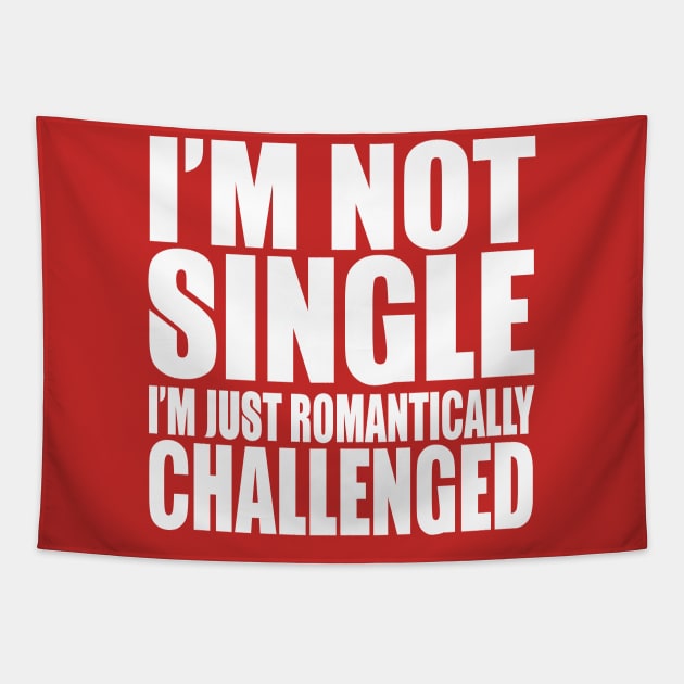 I'm Not Single I'm Romantically Challenged Tapestry by kimmieshops