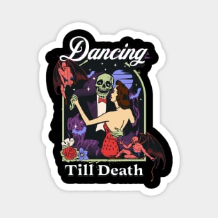 Dancing Till Death Magnet