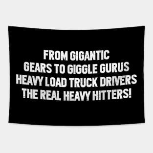 Heavy Load Truck Drivers, The Real Heavy Hitters! Tapestry