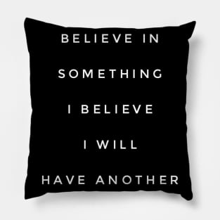 Everyone should believe in something I believe I will have another coffee Pillow