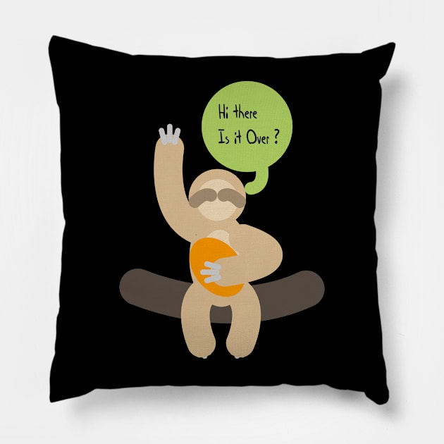 Hi there Is It Over,  Wake Me Up When Winter Is Over - Lazy Sloth  design illustration Pillow by MerchSpot