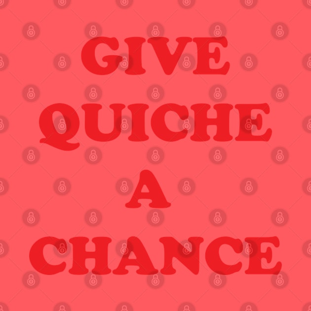 Give Quiche a Chance by Meta Cortex