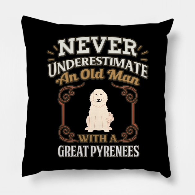 Never Under Estimate An Old Man With A Great Pyrenees - Gift For Great Pyrenees Owner Great Pyrenees Lover Pillow by HarrietsDogGifts