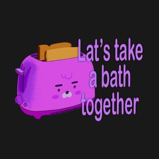 Retro inscription "Let's take a bath together" T-Shirt