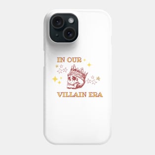 In our villain era Phone Case