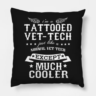 I’M A Tattooed Vet-Tech Just Like A Normal Vet-Tech Except Much Cooler Pillow