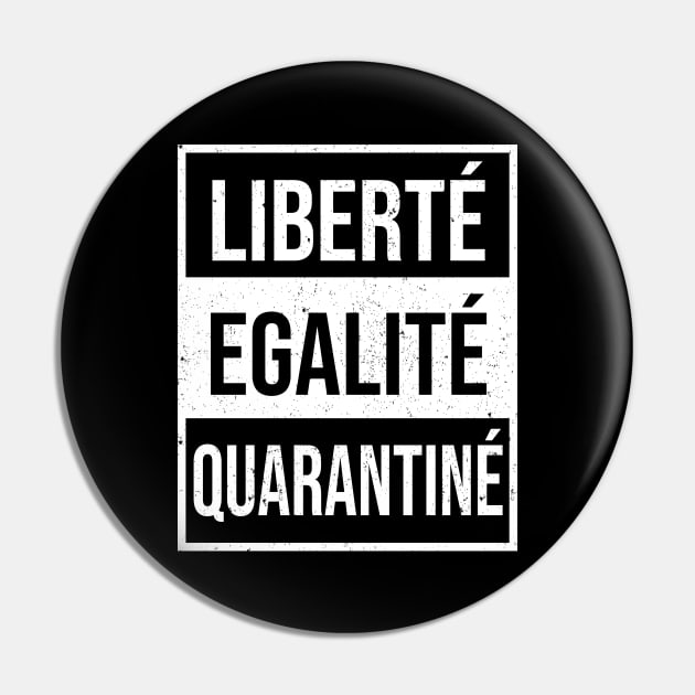 Liberte Egalite Quarantine Pin by Shirtbubble