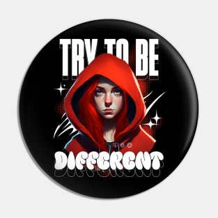 TRY TO BE DIFFERENT Pin