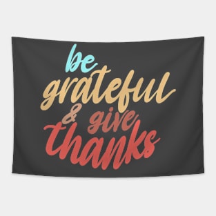 Be Grateful and Give Thanks Tapestry