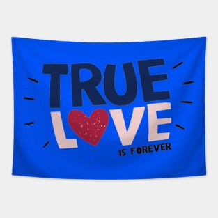 TRUE LOVE IS FOREVER Tapestry