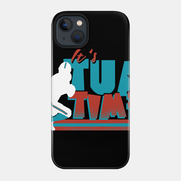 It’s Tua Time - Tua Tagovailoa - Phone Case