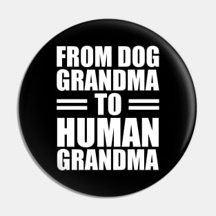 From dog grandma to human grandma Pin