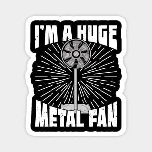 I'm A Huge Metal Fan Magnet