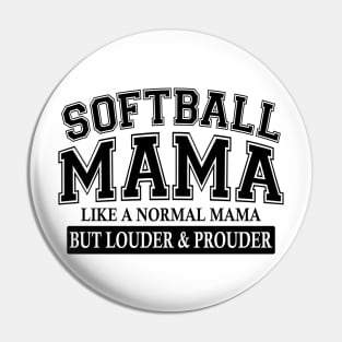 Softball Mama Like A Normal Mama But Louder And Prouder Pin