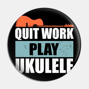 Quit Work Play Ukulele Vintage Pin