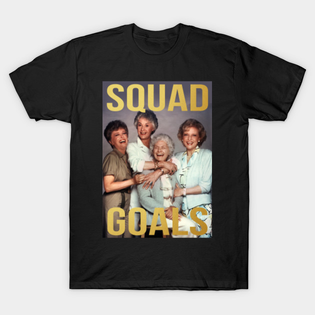 golden girls squad goals shirt