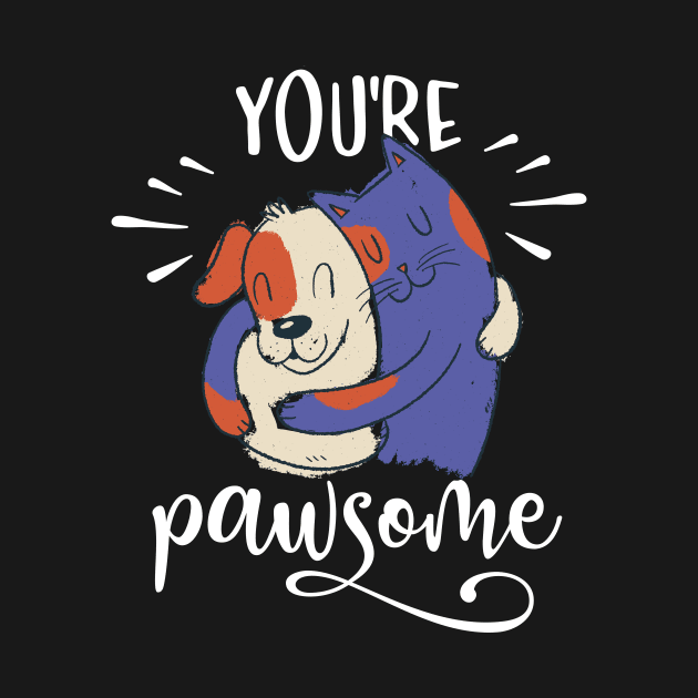 You Are Pawsome by Dogefellas