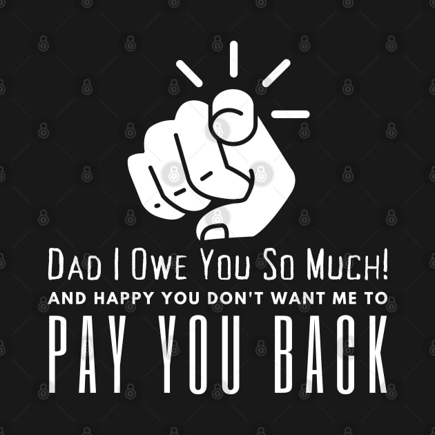 Dad I Owe You So Much by HobbyAndArt