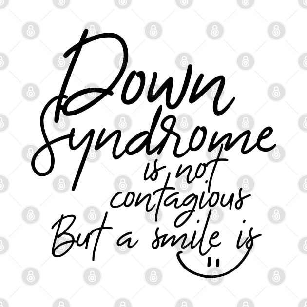 Down Syndrome Is Not Contagious But a Smile Is by iconicole