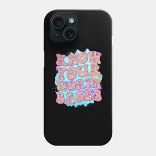 Know Your Worth Babes, Self Care, Self Love Phone Case