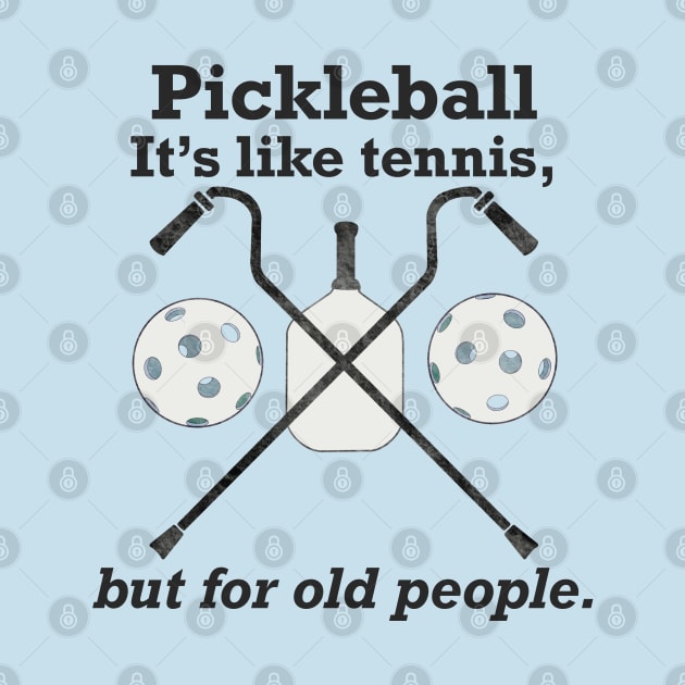 Pickleball: It’s like tennis for old people. by T Santora