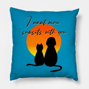 I want more sunsets with you Pillow