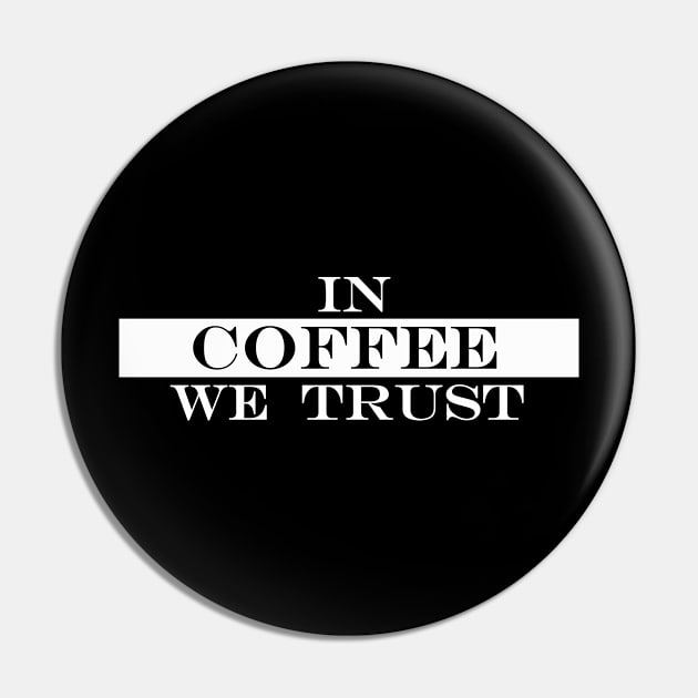 in coffee we trust Pin by NotComplainingJustAsking