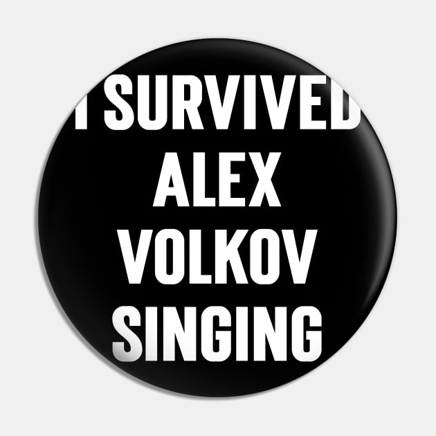 I Survived Alex Volkov Singing Pin by Emma