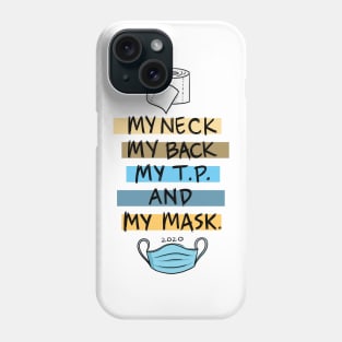 My Neck My Back My TP and My Mask Phone Case