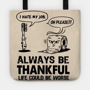 Funny Workspace  Sarcastic office work coworker Quote Always Try to Be a Thankful Tee gift Tote